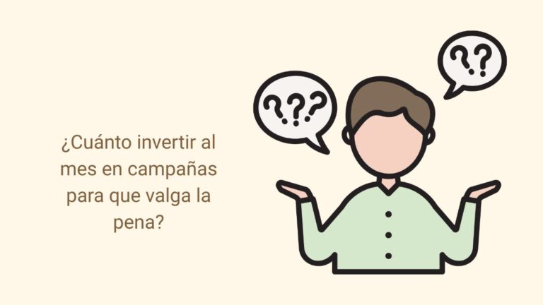 cuanto invertir al mes en campañas para que valga la pena